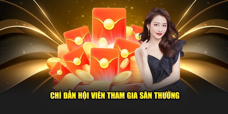 Chỉ dẫn hội viên tham gia săn thưởng