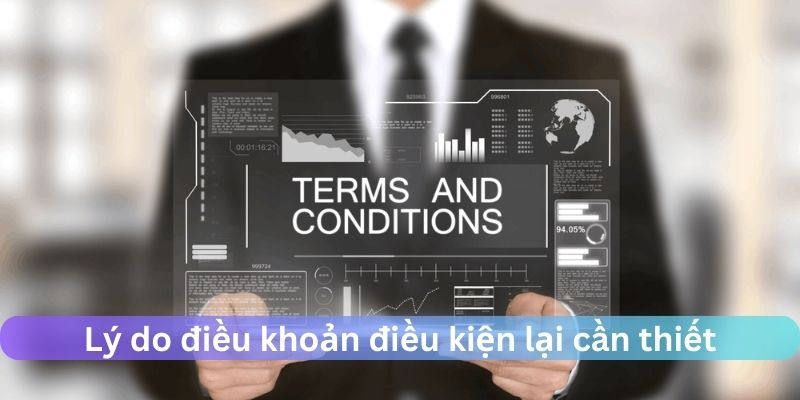 Lý do điều khoản điều kiện lại cần thiết