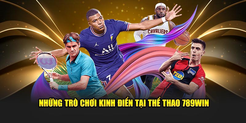 Những trò chơi kinh điển tại thể thao 789WIN