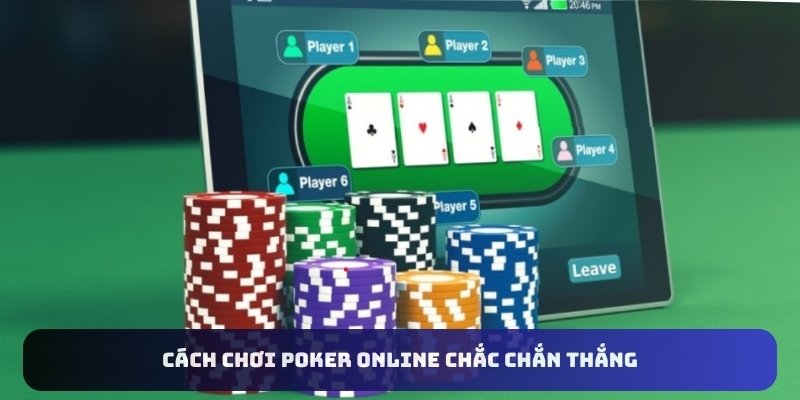 Cách chơi Poker online chắc chắn thắng