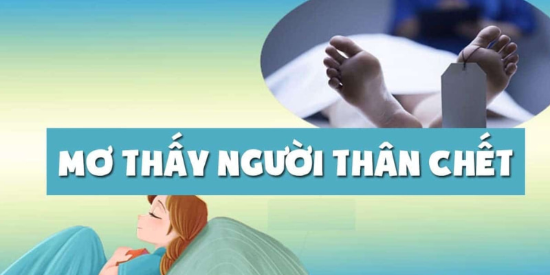 Ý nghĩa thật sự đằng sau giấc chiêm bao người thân qua đời đáng sợ